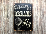 Blechschild *Let your Dreams fly*