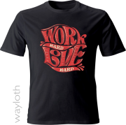 T-Shirt Work hard Love hard by Wayloth
